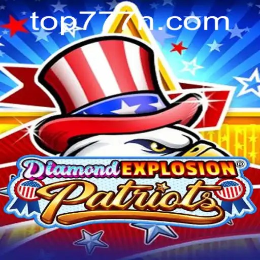 Unveiling DiamondExplosionPatriots: The Thrilling Game Embracing TOP777